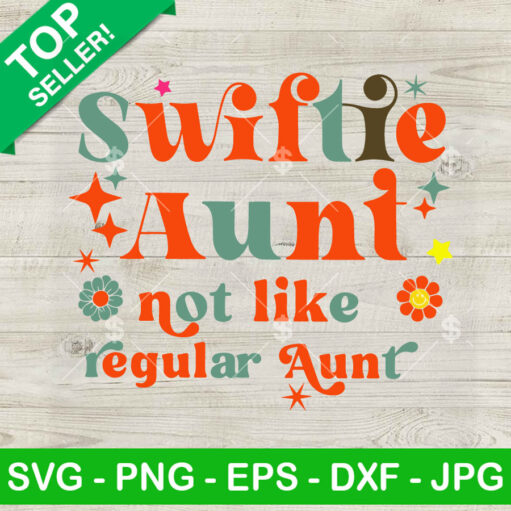 Swiftie Aunt Not Like Regular Aunt Svg