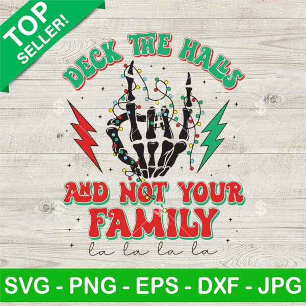 Skeleton Deck The Halls And Not Your Family SVG