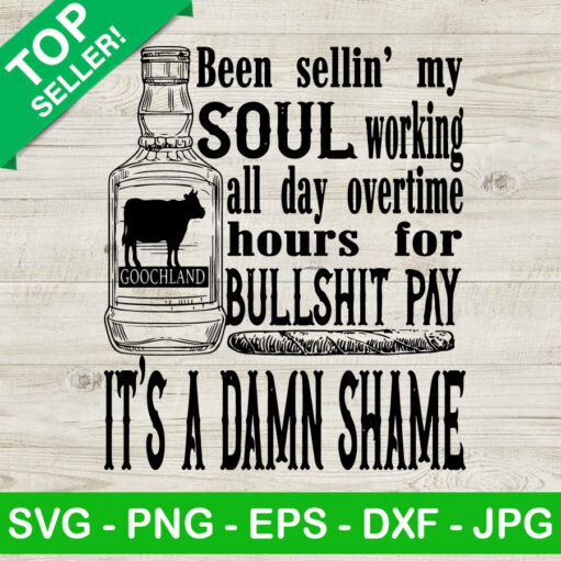 Been Sellin' My Soul Working All Day Svg