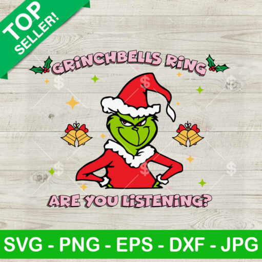 Grinchbells Ring Are You Listening SVG