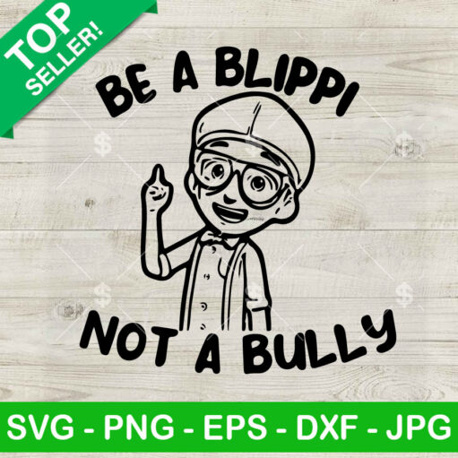 Be A Blippi Not A Bully Svg