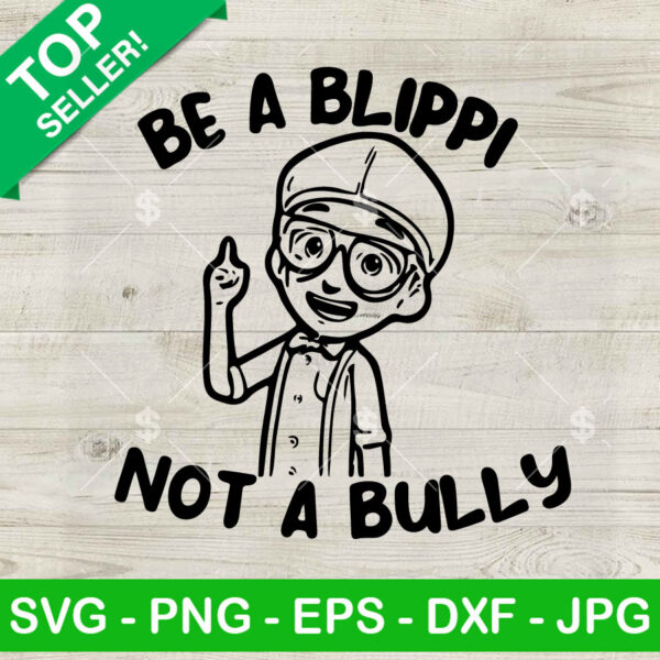 Be A Blippi Not A Bully SVG, Be A Buddy Not A Bully SVG, Anti Bullying SVG, Blippi SVG PNG DXF