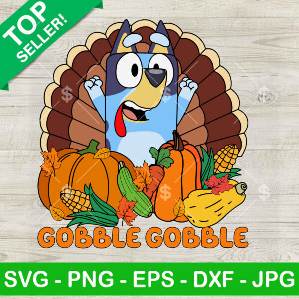 Bluey Gobble Gobble Thanksgiving SVG, Bluey Turkey SVG, Funny Bluey Happy Thanksgiving SVG Cricut Files