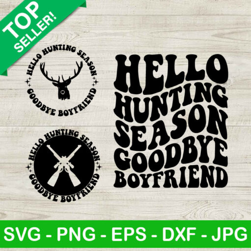 Hello Hunting Season Goodbye Boyfriend Svg Png