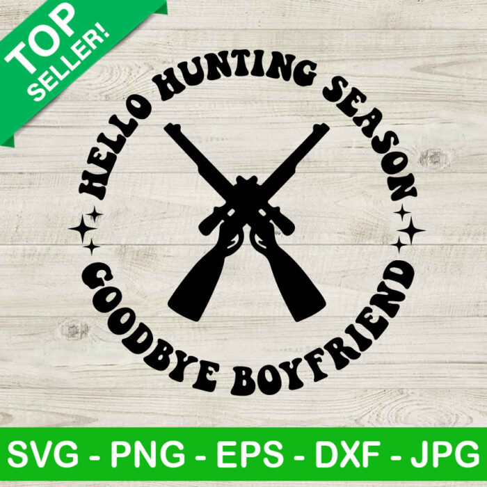 Hello Hunting Goodbye Boyfriend SVG, Hunting Season SVG, Hunting Gun SVG