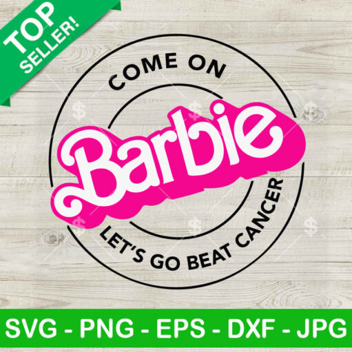 Come On Barbie Let'S Go Beat Cancer Svg