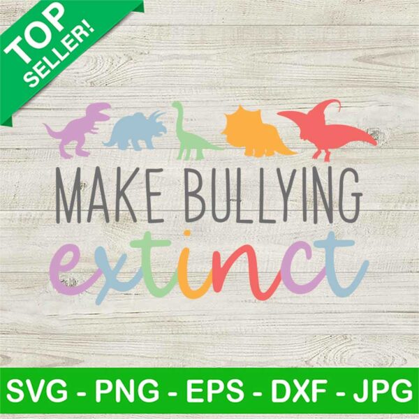 Dinosaur Make Bullying Extinct SVG, Anti Bullying SVG, Dinosaur Unity Day SVG PNG DXF EPS