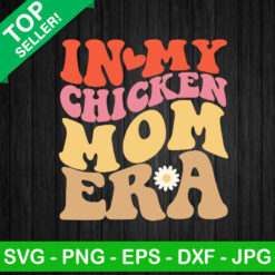 In My Chicken Mom Era SVG
