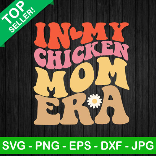 In My Chicken Mom Era Svg