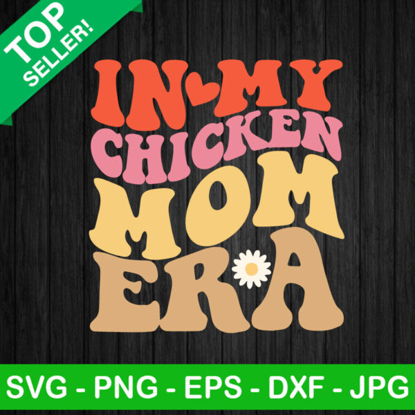 In My Chicken Mom Era SVG, In My Mom Era SVG, Retro Mom SVG PNG DXF EPS
