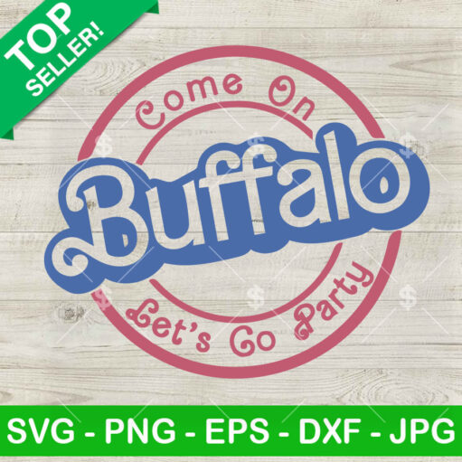 Come On Buffalo Let'S Go Party Svg