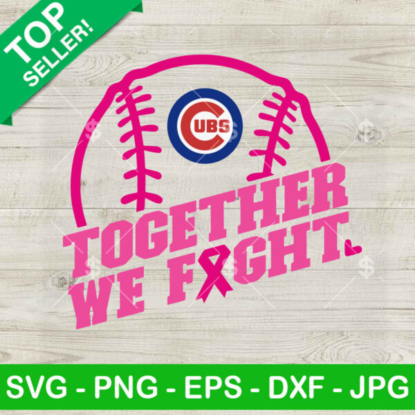 Together We Fight Chicago Cubs Team SVG, Baseball Breast Cancer Awareness SVG, Chicago Cubs MLB Logo Pink Ribbon SVG