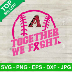 Arizona Diamondbacks Together We Fight SVG, Baseball Breast Cancer Awareness SVG, Arizona Diamondbacks MLB Logo Breast Cancer SVG