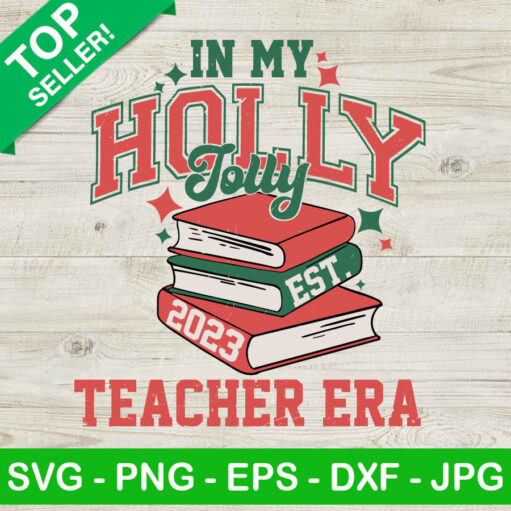 In My Holly Jolly Teacher Era SVG