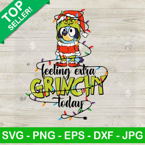 Bluey Feeling Extra Grinchy Today SVG