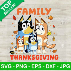 Bluey Family Thanksgiving SVG, Bluey Happy Thanksgiving SVG, Thanksgiving SVG, Bluey Family SVG