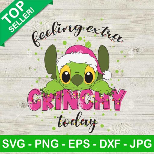 Stitch Feeling Extra Grinchy Today Svg