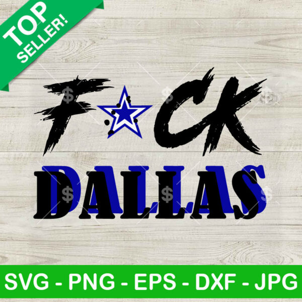 Fuck Dallas SVG PNG, Fuck Dallas Cowboys SVG, Dallas Cowboys Football SVG