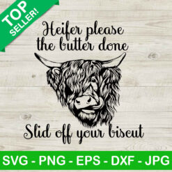 Heifer Please The Butter Done SVG