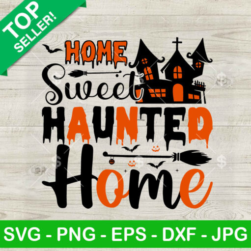 Home Sweet Haunted Home Svg Png