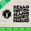 Hello hunting season goodbye Husband SVG
