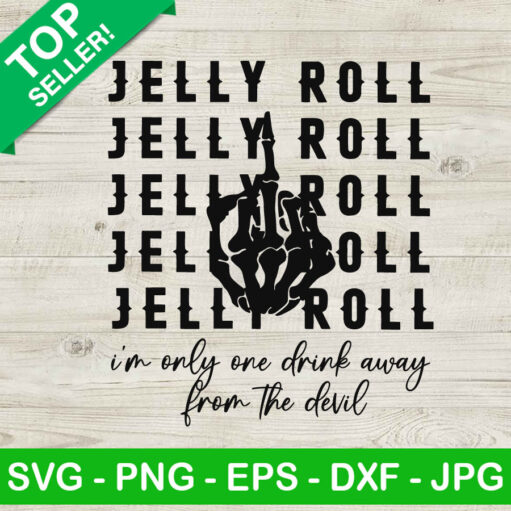 Jelly Roll In Only One Drink Away Svg