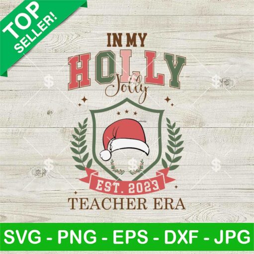 In My Holly Jolly Teacher Era Svg