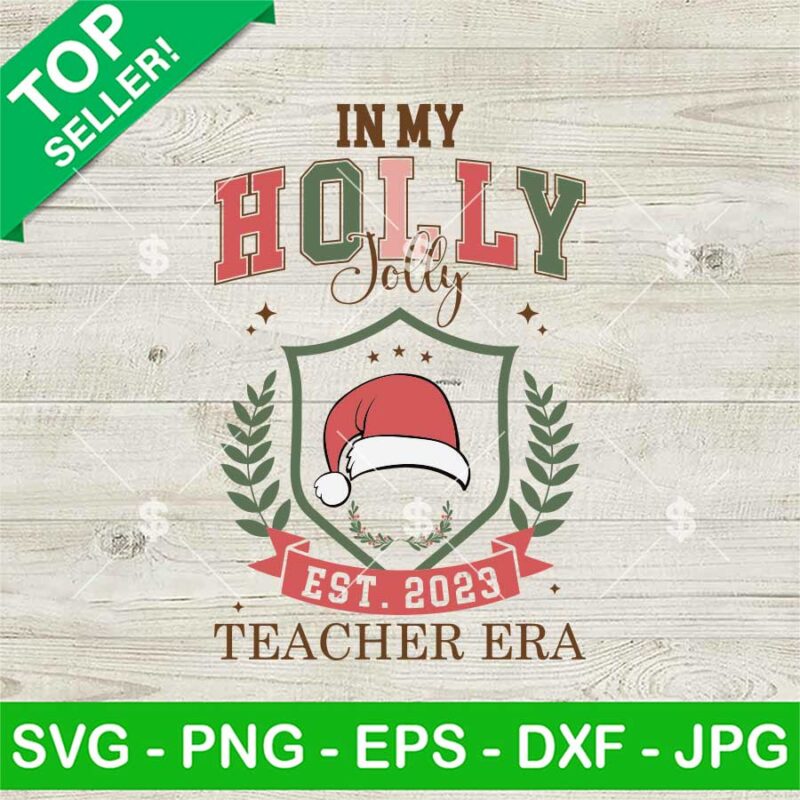 In My Holly Jolly Teacher Era SVG, Christmas Teacher SVG, Teacher Eras