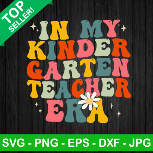 In My Kindergarten Teacher Era Svg