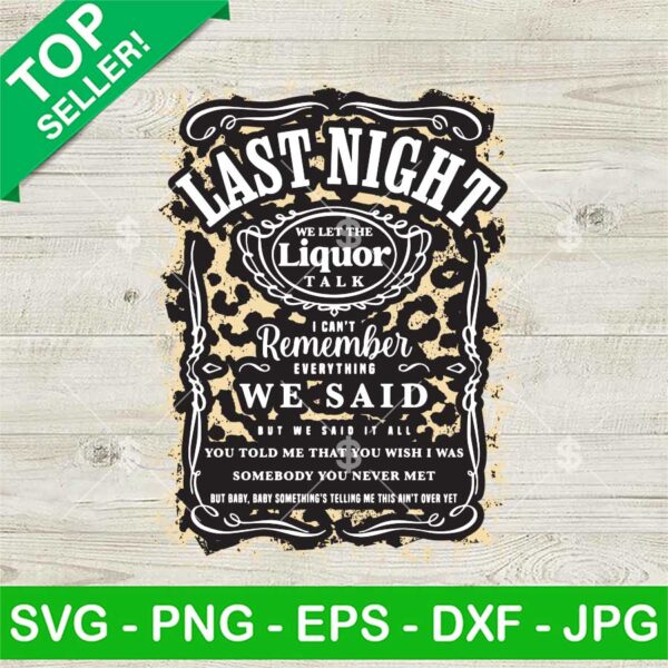 Last Night We Let Liquor SVG, Morgan Wallen Last Night Song SVG, Liquor Talk Country SVG