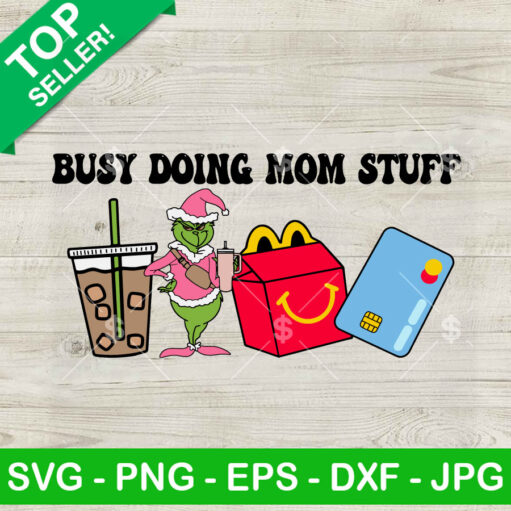 Grinch Busy Doing Mom Stuff Svg