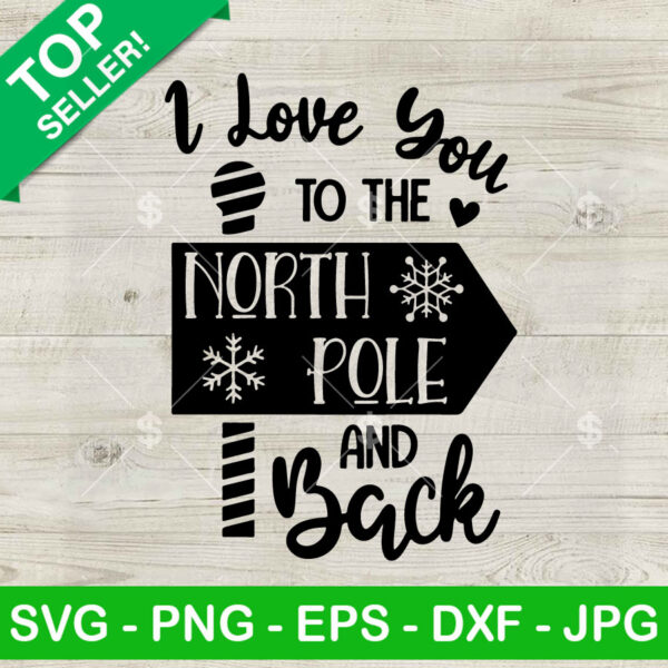 I Love You To The North Pole And Back SVG