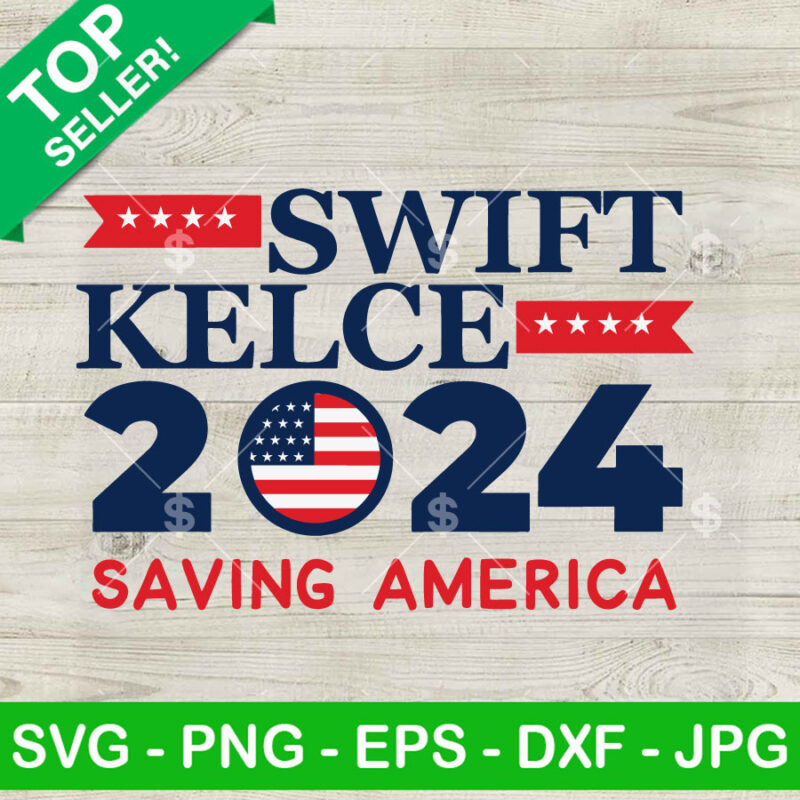 Swift Kelce 2024 Saving America SVG