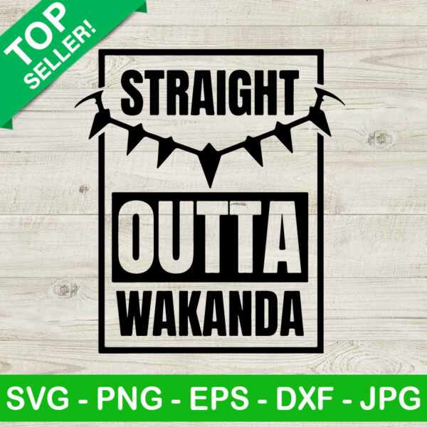 Straight Outta Wakanda SVG PNG, Black Panther Straight Outta Wakanda SVG, Superhero SVG