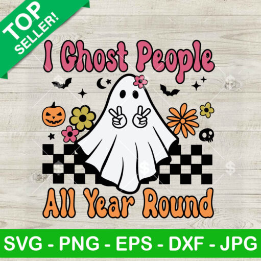 I Ghost People All Year Round Svg