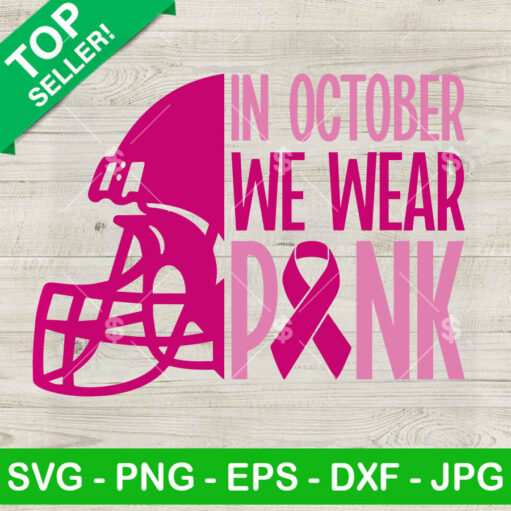 In October We Wear Pink Football Helmet Svg