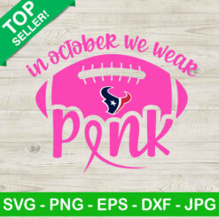 Houston Texans In October We Wear Pink SVG