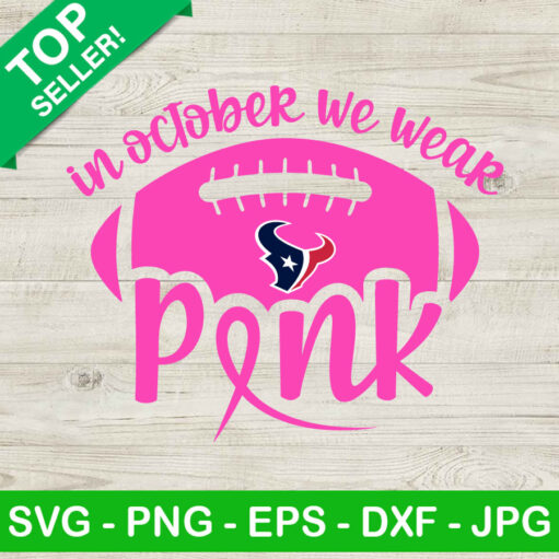 Houston Texans In October We Wear Pink Svg