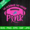 Detroit Lions In October We Wear Pink SVG
