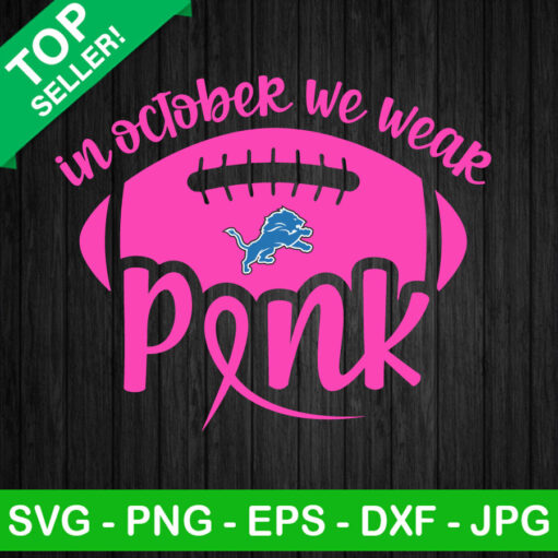 Detroit Lions In October We Wear Pink Svg