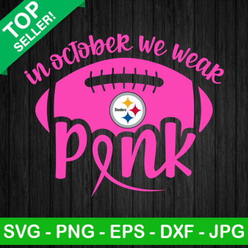 Pittsburgh Steelers October We Wear Pink Svg