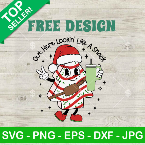 Out Here Lookin Like A Snack Christmas SVG