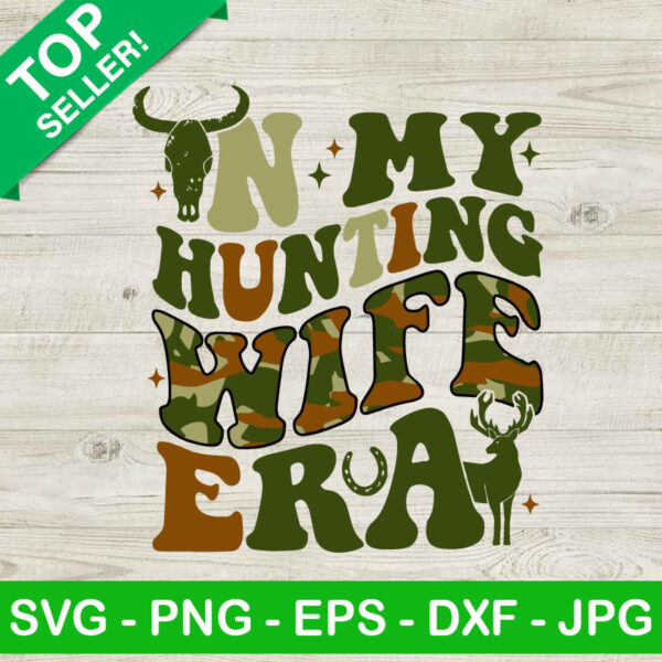 In My Hunting Wife Era SVG, Hunting Season SVG, Hunting Wife Era SVG