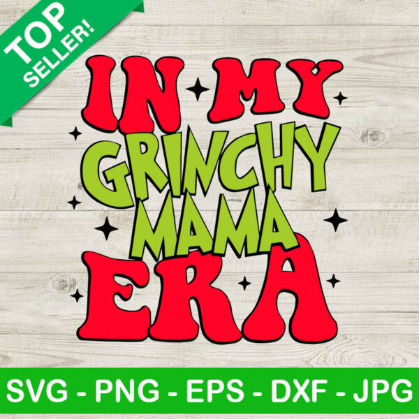 In My Grinchy Mama Era SVG, Funny Mama Grinch SVG, Christmas SVG PNG