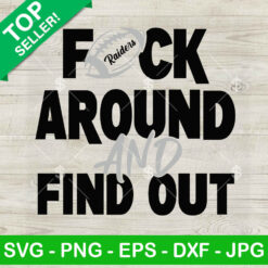 Fuck Around And Find Out Oakland Raiders SVG