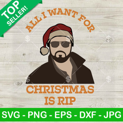 All I Want For Christmas Is Rip Svg