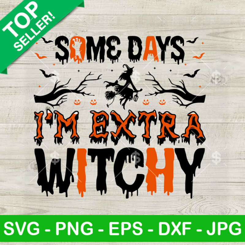 Some days I'm Extra Witchy SVG