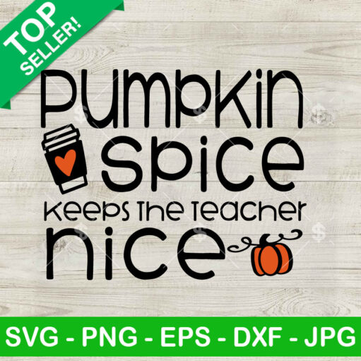 Pumpkin Spice Keeps The Teacher Nice Svg