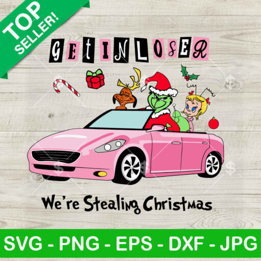 Get In Loser We'Re Stealing Christmas Svg