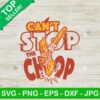 Can't Stop The Chop SVG